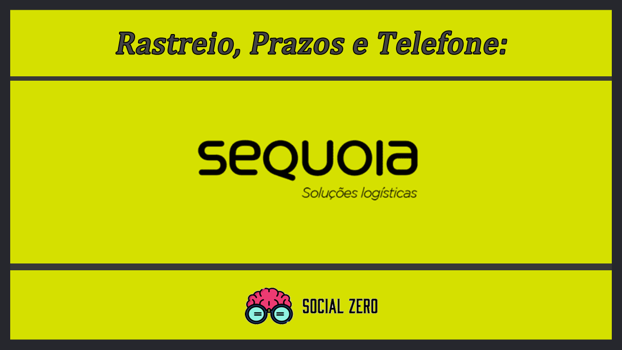 Sequoia Rastreio | Código de Rastreamento, Prazos e Telefone 1 Sequoia Rastreio - Codigo de Rastreamento - Prazos e Telefone